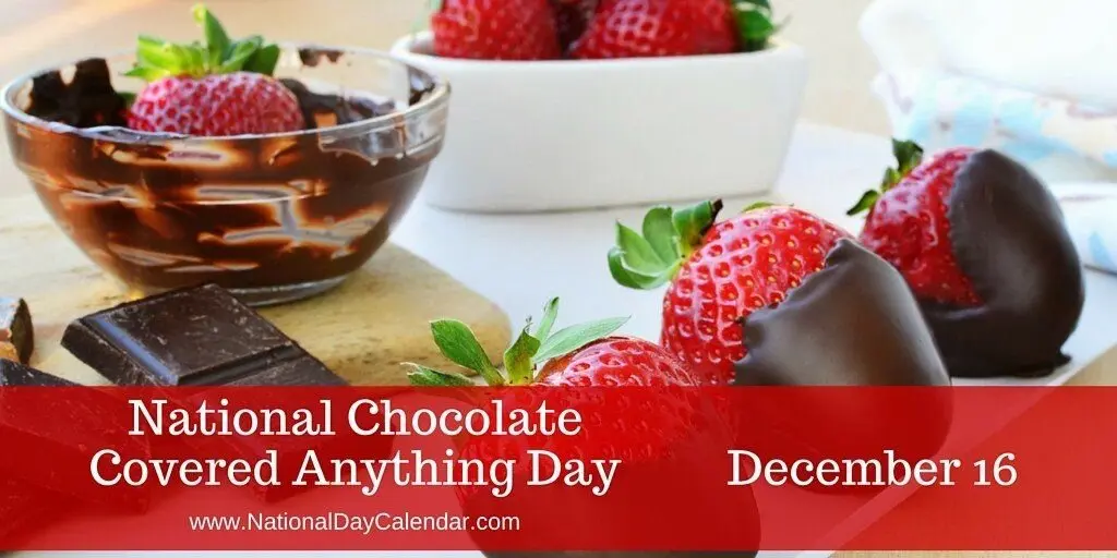 national chocolate covered anything day - What is December 16th national day